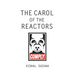 The Carol of the Reactors