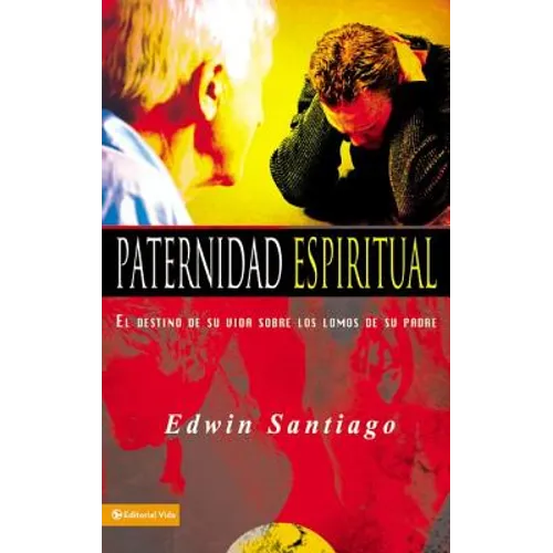 En Paternidad Espiritual: El Destino de Su Vida Sobre Los Lomos de Su Padre