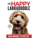The Happy Labradoodle: The Complete Care, Training & Happiness Guide