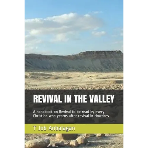 Revival in the Valley: A handbook on revival to be read by every Christian who yearns after revival in churches