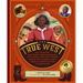 The True West: Real Stories about Black Cowboys, Women Sharpshooters, Native American Rodeo Stars, Pioneering Vaqueros, and the Unsung Explorers, Buil
