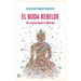 El Buda Rebelde: Un Camino Hacia La Libertad