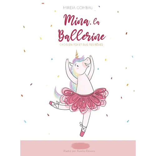 Mina, la Ballerine: Crois en toi et suis tes rêves
