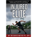 Injured to Elite: A Guide To Empowering Yourself to Transform Your Life After Injury