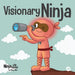 Visionary Ninja: A Children's Book About Seeing What Others Can't