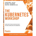The Kubernetes Workshop: Learn how to build and run highly scalable workloads on Kubernetes