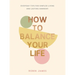 How to Balance Your Life: Everyday Tips for Simpler Living and Lasting Harmony