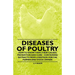 Diseases of Poultry - How to Know Them, Their Causes, Prevention and Cure - Containing Extracts from Livestock for the Farmer and Stock Owner
