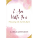 I Am With You: Fellowship with the Holy Spirit