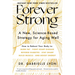 Forever Strong(tm): A New, Science-Based Strategy for Aging Well