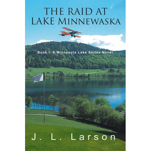 The Raid at Lake Minnewaska: Book I: A Minnesota Lake Series Novel