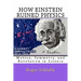 How Einstein Ruined Physics: Motion, Symmetry, and Revolution in Science