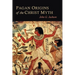 Pagan Origins of the Christ Myth
