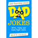 199 Terribly Good DAD JOKES: Witty, Funny and Damn Right Awful!