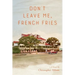 Don't Leave Me, French Fries