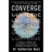 Converge: A Futurist's Insights Into the Potential of Our World as Technology and Humanity Collide