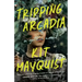Tripping Arcadia: A Gothic Novel