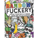 Random Fuckery - An Adult Coloring Book Full of Nonsense, Sarcasm, Memes, and other Shenanigans