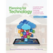 Planning for Technology: A Guide for School Administrators, Technology Coordinators, and Curriculum Leaders