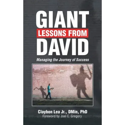 Giant Lessons from David: Managing the Journey of Success