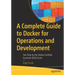 A Complete Guide to Docker for Operations and Development: Test-Prep for the Docker Certified Associate (Dca) Exam