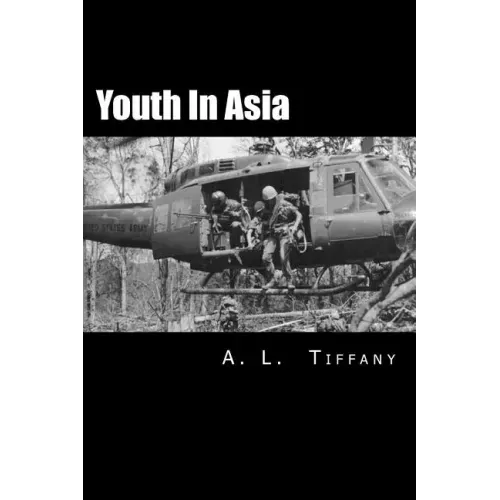 Youth in Asia: A Story of Life, Death and Infantry Combat with the 173rd Airborne Brigade During the Vietnam War's 1968 TET Offensive