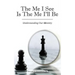The Me I See Is the Me I'Ll Be: Understanding Our Identity