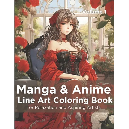 Manga & Anime Line Art Coloring Book, Volume 1: Adult Coloring Book for Relaxation and Aspiring Artists