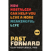 Past Forward: How Nostalgia Can Help You Live a More Meaningful Life
