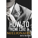 How to Think Like a Millionaire
