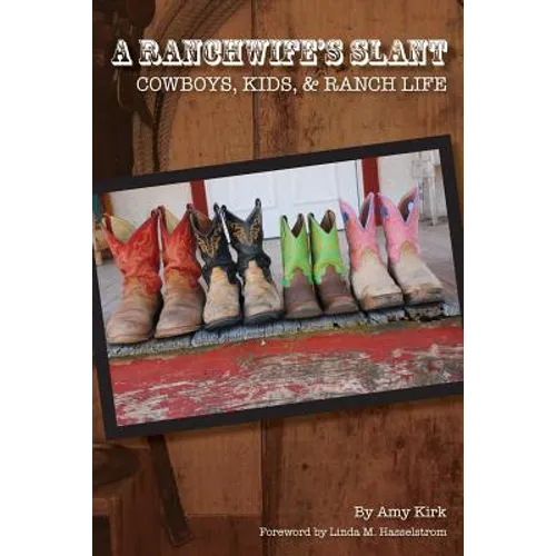 A Ranchwife's Slant, Cowboys, Kids, and Ranch Life - Paperback