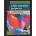 Cómo construir proyectos: El proyecto institucional y la planificación estratégica Los proyectos de aula. Qué. Cuándo. Cómo.