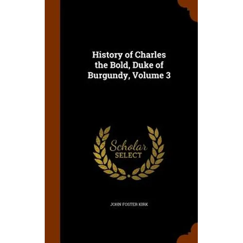 History of Charles the Bold, Duke of Burgundy, Volume 3