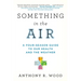 Something in the Air: A Four-Season Guide to Our Health and the Weather