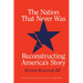 The Nation That Never Was: Reconstructing America's Story