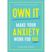 Own It.: Make Your Anxiety Work for You