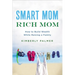The Smart Mom, Rich Mom: How to Build Wealth While Raising a Family