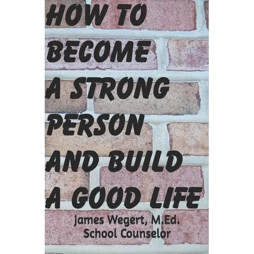 How to Become a Strong Person and Build a Good Life