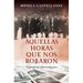 Aquellas Horas Que Nos Robaron / Those Hours They Stole from Us