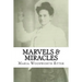 Marvels & Miracles: God Wrought in the Ministry for Forty-Five Years