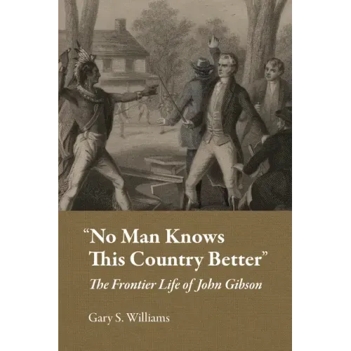 "No Man Knows This Country Better": The Frontier Life of John Gibson