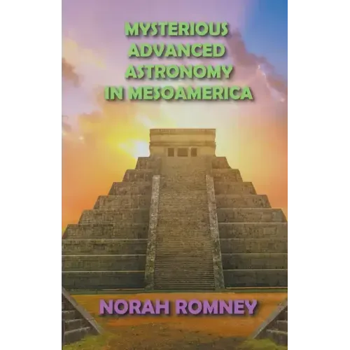 Mysterious Advanced Astronomy in Mesoamerica