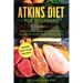 Atkins Diet For Beginners: A Simple Way of Eating That Automatically Allows You to Lose Weight and Feel Great. New Modern Meals Plans Included.