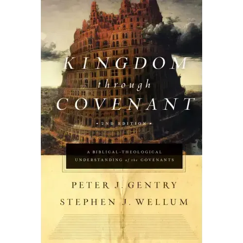 Kingdom Through Covenant: A Biblical-Theological Understanding of the Covenants (Second Edition)