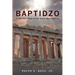 Baptidzo: A 500 Years Study in the Greek Word Baptism