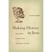 Making History in Iran: Education, Nationalism, and Print Culture