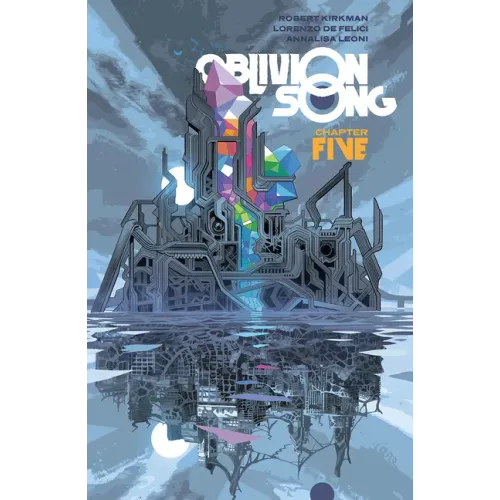 Oblivion Song by Kirkman & de Felici Volume 5