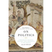 On Politics: A History of Political Thought: From Herodotus to the Present