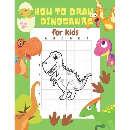 How to Draw Dinosaurs for Kids: 24 Cute Dinosaur Illustrations. How to Draw for Kids Step by Step. How to Draw all the Things for Kids