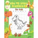 How to Draw Dinosaurs for Kids: 24 Cute Dinosaur Illustrations. How to Draw for Kids Step by Step. How to Draw all the Things for Kids